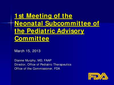 1st Meeting of the Neonatal Subcommittee of the Pediatric Advisory Committee