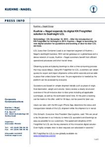 Kuehne + Nagel Group  Kuehne + Nagel expands its digital KN FreightNet solution to Seafreight LCL Schindellegi / CH, November 16, 2015 – After the introduction of KN FreightNet for Airfreight in 2014, Kuehne + Nagel is