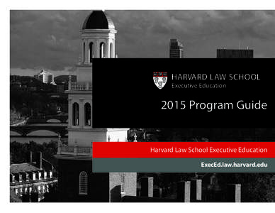 HARVARD LAW SCHOOL Executive Education 2015 Program Guide  Harvard Law School Executive Education