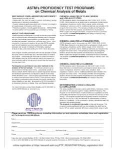 ASTM’s PROFICIENCY TEST PROGRAMS on Chemical Analysis of Metals WHY SHOULD YOUR LABORATORY PARTICIPATE? These programs provide you with: • Resources that can be used to satisfy proficiency testing requirements of lab