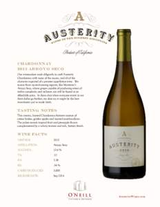 CHARDONNAY 2013 ARROYO SECO Our winemakers work diligently to craft Austerity Chardonnay with none of the excess, and all of the character expected of a premier appellation wine. We source from up-and-coming regions, lik