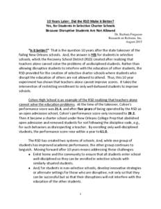 10 Years Later: Did the RSD Make it Better? Yes, for Students in Selective Charter Schools Because Disruptive Students Are Not Allowed Dr. Barbara Ferguson Research on Reforms, Inc. August 2015