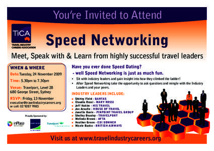 You’re Invited to Attend  Speed Networking Meet, Speak with & Learn from highly successful travel leaders WHEN & WHERE Date:Tuesday, 24 November 2009