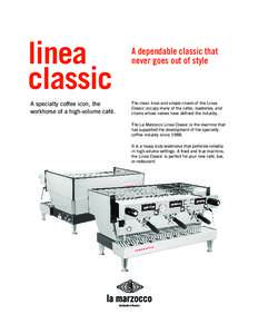 linea classic A specialty coffee icon, the workhorse of a high-volume café.  A dependable classic that