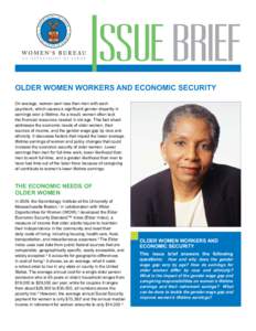 Issue brief  OLDER WOMEN WORKERS AND ECONOMIC SECURITY On average, women earn less than men with each paycheck, which causes a significant gender disparity in earnings over a lifetime. As a result, women often lack