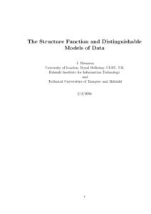 The Structure Function and Distinguishable Models of Data J. Rissanen University of London, Royal Holloway, CLRC, UK Helsinki Institute for Information Technology and