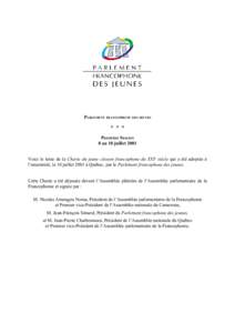 PARLEMENT FRANCOPHONE DES JEUNES  * * * PREMIÈRE SESSION 8 au 10 juillet 2001 Voici le texte de la Charte du jeune citoyen francophone du XXIe siècle qui a été adoptée à