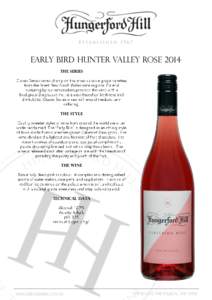 Early bird Hunter valley rose 2014 THE SERIES THE STYLE  THE WINE