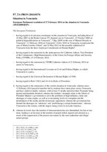 P7_TA-PROV[removed]Situation in Venezuela European Parliament resolution of 27 February 2014 on the situation in Venezuela[removed]RSP)) The European Parliament, – having regard to its previous resolutions on the 