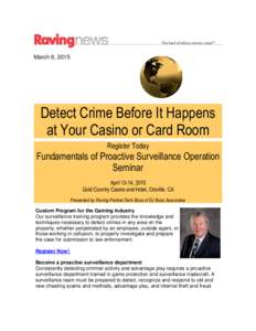 March 6, 2015  Detect Crime Before It Happens at Your Casino or Card Room Register Today