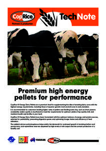 TechNote Partners in production Premium high energy pellets for performance CopRice Hi Energy Dairy Pellets are a premium feed for supplementing the diet of lactating dairy cows with the