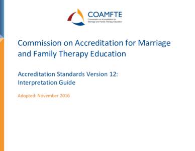 Commission on Accreditation for Marriage and Family Therapy Education Accreditation Standards Version 12: Interpretation Guide Adopted: November 2016