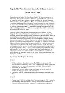 Report of the Wales Assessment Systems for the Future Conference Cardiff, May 27th 2006 The conference was held at The Angel Hotel, Cardiff. The programme is given in Appendix A. Participants from all over Wales (see App