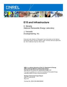 E15 and Infrastructure K. Moriarty National Renewable Energy Laboratory J. Yanowitz Ecoengineering, Inc. Produced under direction of Renewable Fuels Association by the National