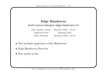 Edge Handovers & Tunnel Buffering – 1/15  Edge Handovers draft-moore-mobopts-edge-handovers-01 Nick ‘sharkey’ Moore