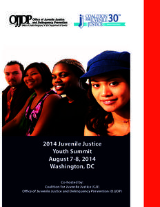 2014 Juvenile Justice Youth Summit August 7-8, 2014 Washington, DC Co-hosted by: Coalition for Juvenile Justice (CJJ)