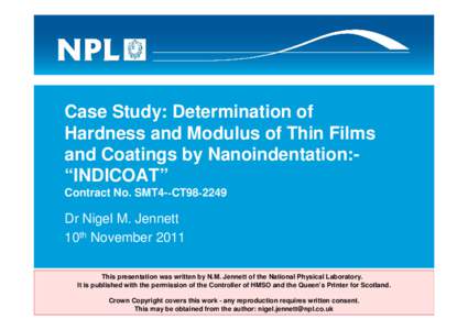 Case Study: Determination of Hardness and Modulus of Thin Films and Coatings by Nanoindentation:“INDICOAT” Contract No. SMT4--CT98[removed]Dr Nigel M. Jennett