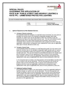 SPECIAL RULES GOVERNING THE APPLICATION OF RATE SLM - PUBLIC STREET AND HIGHWAY LIGHTING & RATE FPL – UNMETERED PROTECTIVE LIGHTING By order of the Alabama Public Service Commission dated October20, 2008 in Informal Do