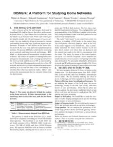 BISMark: A Platform for Studying Home Networks Walter de Donato1 , Srikanth Sundaresan2 , Nick Feamster2 , Renata Teixeira3 , Antonio Pescap´e1 1 University of Napoli Federico II, 2 Georgia Institute of Technology, 3 CN