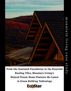 From the Insulated Foundation to the Recycled Roofing Tiles, Mountain Living’s Natural Dream Home Features the Latest in Green Building Technology  mountain living case study