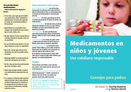 ... deben observarse los siguientes puntos: •	 •A los niños, y por regla general también a los adolescentes, deben administrarse medicamentos sin receta solo siguiendo el consejo de un especialista (médico o