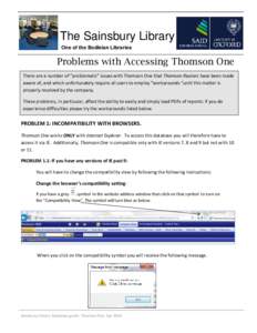 The Sainsbury Library One of the Bodleian Libraries Problems with Accessing Thomson One There are a number of “problematic” issues with Thomson One that Thomson Reuters have been made aware of, and which unfortunatel