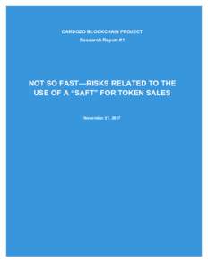 CARDOZO BLOCKCHAIN PROJECT Research Report #1 NOT SO FAST—RISKS RELATED TO THE USE OF A “SAFT” FOR TOKEN SALES November 21, 2017