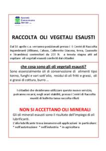 RACCOLTA  OLI  VEGETALI  ESAUSTI Dal 16 aprile c.a. verranno posizionati presso i  6 Centri di Raccolta   Ingombranti  (Albiano,  Caluso,  Colleretto Giacosa,  Ivrea,  Quassolo