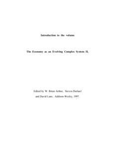 Introduction to the volume  The Economy as an Evolving Complex System II, Edited by W. Brian Arthur, Steven Durlauf and David Lane, Addison-Wesley, 1997.