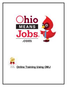 Online Training Using OM J  OhioM eansJobs (OM J) is committed to helping Ohioans reach their full potential and in an effort to help; we’ve created a free, virtual Learning Express. On OhioM eansJobs, you have the ab