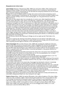 Biographical and critical notes Jason Dodge (Newtown, Pennsylvania, USA, 1969) lives and works in Berlin. After studying at the Maryland Institute College of Art and Yale University School of Art, he started an intense p