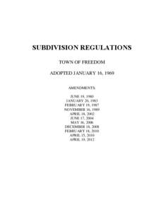 SUBDIVISION REGULATIONS TOWN OF FREEDOM ADOPTED JANUARY 16, 1969 AMENDMENTS: JUNE 19, 1980 JANUARY 20, 1983