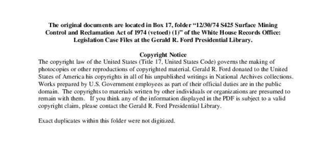 The original documents are located in Box 17, folder “[removed]S425 Surface Mining Control and Reclamation Act of[removed]vetoed) (1)” of the White House Records Office: Legislation Case Files at the Gerald R. Ford Pre