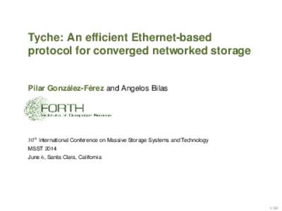 Tyche: An efficient Ethernet-based protocol for converged networked storage Pilar González-Férez and Angelos Bilas  30th International Conference on Massive Storage Systems and Technology