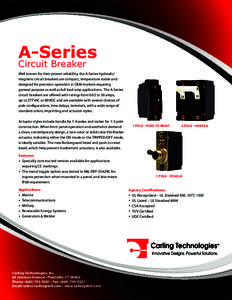 A-Series Circuit Breaker Well known for their proven reliability, the A-Series hydraulic/ magnetic circuit breakers are compact, temperature stable and designed for precision operation in OEM markets requiring