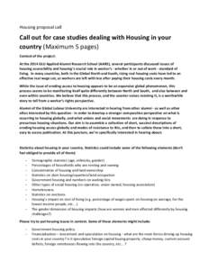 Housing proposal call  Call out for case studies dealing with Housing in your country (Maximum 5 pages) Context of the project: At the 2014 GLU Applied Alumni Research School (AARS), several participants discussed issues