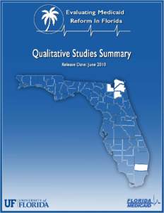 Qualitative Studies Summary  July 2008 Prepared by the Department of Health Services Research, Management and Policy at the University of Florida under contract to the Agency for Health Care Administration Bureau of