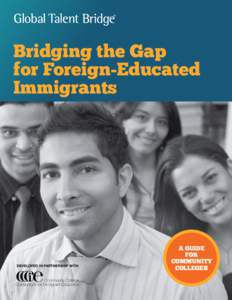 A GHUIDE FOR COMMUNITY COLLEGES  Bridging the Gap for Foreign-Educated Immigrants