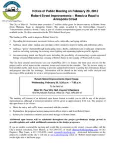 Notice of Public Meeting on February 29, 2012 Robert Street Improvements – Mendota Road to Annapolis Street The City of West St. Paul has been awarded a 7 million dollar grant for improvements to Robert Street (from Me
