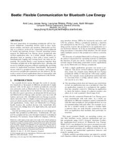 Beetle: Flexible Communication for Bluetooth Low Energy Amit Levy, James Hong, Laurynas Riliskis, Philip Levis, Keith Winstein Computer Science Department, Stanford University Stanford, CA, U.S.A.  levya,jhong16,lauril,p