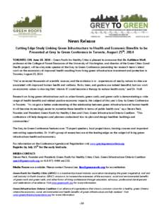 News Release Cutting Edge Study Linking Green Infrastructure to Health and Economic Benefits to be Presented at Grey to Green Conference in Toronto, August 25th, 2014 TORONTO, ON, June 18, 2014 – Green Roofs for Health
