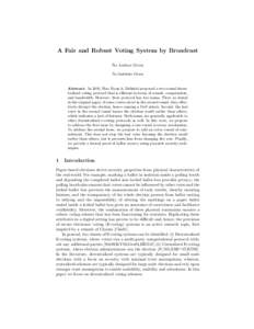 A Fair and Robust Voting System by Broadcast No Author Given No Institute Given Abstract. In 2010, Hao, Ryan & Zieli´ nski proposed a two-round decentralized voting protocol that is efficient in terms of rounds, computa