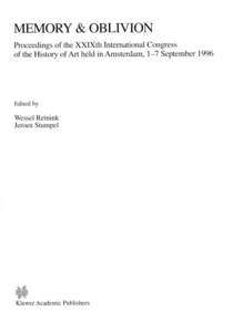 MEMORY & OBLIVION Proceedings of the XXIXth International Congress of the History of Art held in Amsterdam, 1-7 September 1996 Edited by