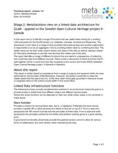 Technical report - version 1.0 Author: Matthias Palmér Date: [removed]Bilaga 2: MetaSolutions view on a linked data architecture for GLAM - applied to the Swedish Open Cultural Heritage project KSamsök