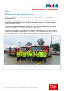 Yarraville Terminal Community News May 2014 MFB get friendly with Yarraville Terminal On Friday 2 May, Yarraville Terminal hosted members of the local Metropolitan Fire Brigade participating in a site familiarisation tou