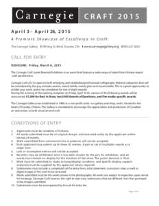 CRAFT 2015 A p r i l 3 – A p r i l 26, [removed]A Premiere Showcase of Excellence In Craft The Carnegie Gallery I 10 King St. West, Dundas, ON I www.carnegiegallery.org I[removed]CALL FOR ENTRY