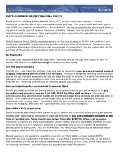 BUFFALO MEDICAL GROUP FINANCIAL POLICY Thank you for choosing Buffalo Medical Group, P.C. as your healthcare provider. We are committed to the success of your medical treatment and care. Our practice will work with you t