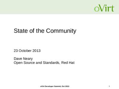 State of the Community 23 October 2013 Dave Neary Open Source and Standards, Red Hat  oVirt Developer Summit, Oct 2013