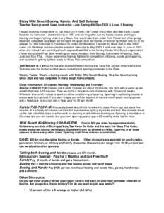 Bixby Wild Bunch Boxing, Karate, And Self Defense Teacher Background: Lead Instructor - Joe Spring 4th Dan TKD & Level 1 Boxing I began studying Korean style of Tae Kwon Do in[removed]under Doug Main and later Leon Coo