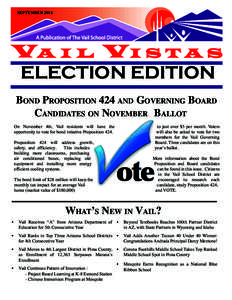 SEPTEMBER[removed]ELECTION  EDITION BOND PROPOSITION 424 AND GOVERNING BOARD CANDIDATES ON NOVEMBER BALLOT On November 4th, Vail residents will have the
